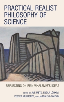 Hardcover Practical Realist Philosophy of Science: Reflecting on Rein Vihalemm's Ideas Book