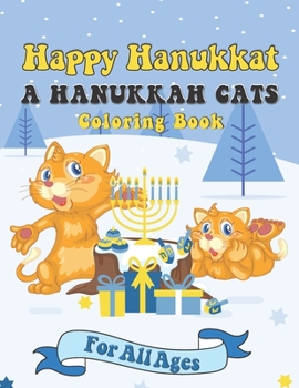 Paperback Happy Hanukkat A Hanukkah Cats Coloring Book: A Special Holiday Gift for All Ages Book