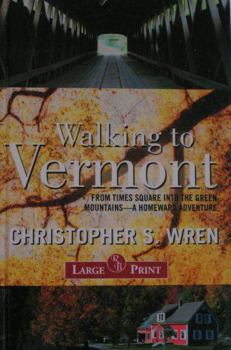 Hardcover Walking to Vermont: From Times Square Into the Green Mountains -- a Homeward Adventure Book