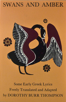 Paperback Swans and Amber: Some Early Greek Lyrics Freely Translated and Adapted Book