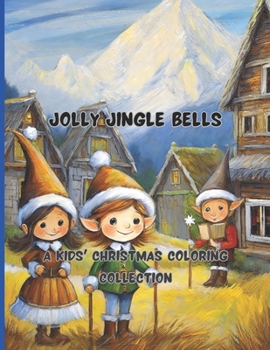 Paperback Jolly Jingle Bells 68 big pages 8.5 x11 inch Peace, joy and fun with colors and crayons: A Kids' Christmas Coloring Collection Book
