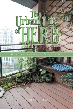 Paperback The Urban Life of Herb: Healing Through Gardening Book