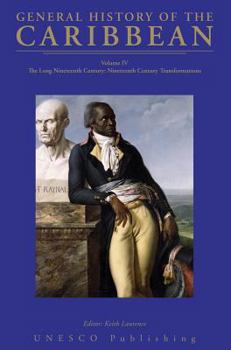 The Long Nineteenth Century: Nineteenth-Century Transformations - Book #4 of the General History of the Caribbean