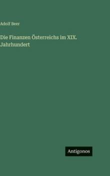 Die Finanzen Österreichs im XIX. Jahrhundert