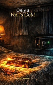 Only a Fool’s Gold: A Novel