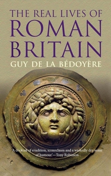Paperback The Real Lives of Roman Britain Book