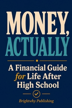 Paperback Money, Actually: A Financial Literacy Guide for Life After High School Book