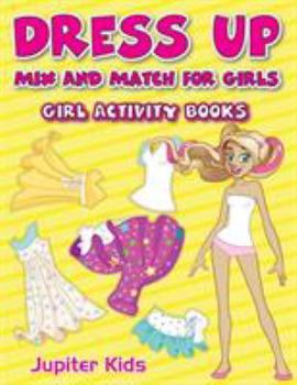 Paperback Dress Up Mix And Match for Girls: Girl Activity Books Book