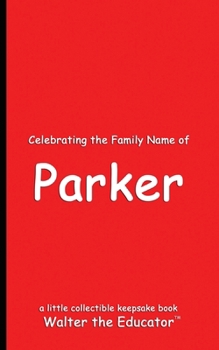 Celebrating the Family Name of Parker (Celebrating Family Names Book)