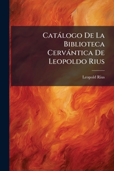 Paperback Catálogo De La Biblioteca Cervántica De Leopoldo Rius Book
