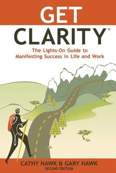 Paperback Get Clarity, The Lights-On Guide to Manifesting Success in Life and Work Book