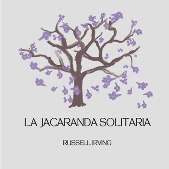 Paperback The Lonely Jacaranda - - La Jacaranda Solitaria: spanish translation [Spanish] Book