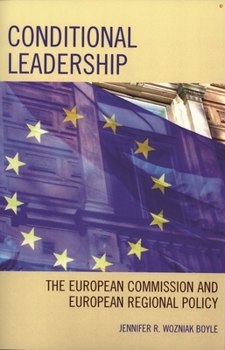 Conditional Leadership: The European Commission and European Regional Policy