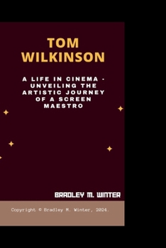 Paperback Tom Wilkinson: A Life in Cinema - Unveiling the Artistic Journey of a Screen Maestro Book