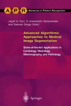 Paperback Advanced Algorithmic Approaches to Medical Image Segmentation: State-Of-The-Art Applications in Cardiology, Neurology, Mammography and Pathology Book