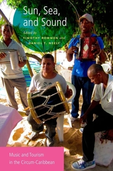 Paperback Sun, Sea, and Sound: Music and Tourism in the Circum-Caribbean Book