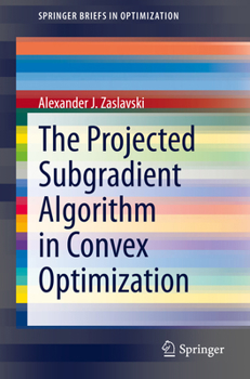 Paperback The Projected Subgradient Algorithm in Convex Optimization Book