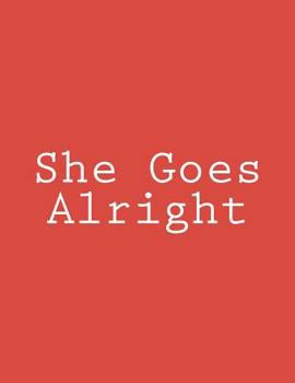 Paperback She Goes Alright: Notebook Large 8.5 x 11 150 Ruled Pages Book