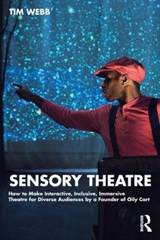 Paperback Sensory Theatre: How to Make Interactive, Inclusive, Immersive Theatre for Diverse Audiences by a Founder of Oily Cart Book