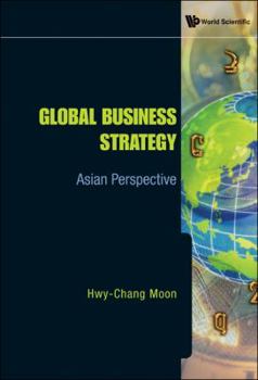 Hardcover Global Business Strategy: Asian Perspective Book