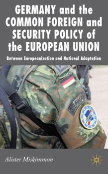 Germany and the Common Foreign and Security Policy of the European Union: Between Europeanization and National Adaptation. New Perspectives in German Studies. - Book  of the New Perspectives in German Political Studies