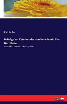 Paperback Beiträge zur Kenntnis der nordamerikanischen Nachtfalter: besonders der Microlepidopteren [German] Book