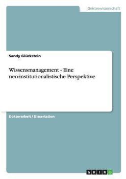 Paperback Wissensmanagement - Eine neo-institutionalistische Perspektive [German] Book