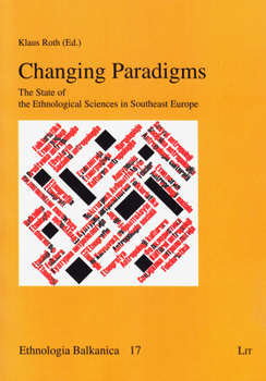 Paperback Changing Paradigms, 17: The State of the Ethnological Sciences in Southeast Europe Book