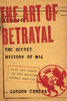 Hardcover The Art of Betrayal: The Secret History of Mi6 Book