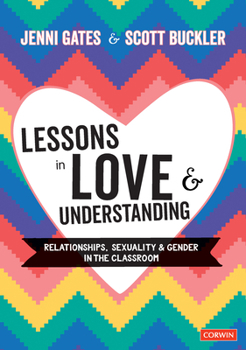 Paperback Lessons in Love and Understanding: Relationships, Sexuality and Gender in the Classroom Book