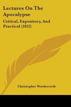 Paperback Lectures On The Apocalypse: Critical, Expository, And Practical (1852) Book