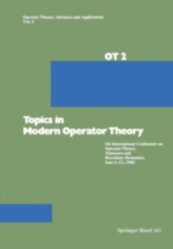 Paperback Topics in Modern Operator Theory: 5th International Conference on Operator Theory, Timi&#351;oara and Herculane (Romania), June 2-12, 1980 Book