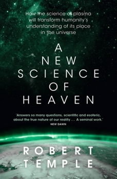 Paperback A New Science of Heaven: How the New Science of Plasma Physics Is Shedding Light on Spiritual Experience Book