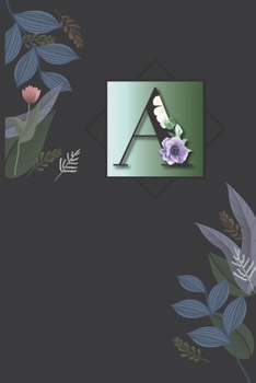 A: Floral A with Monogram Initial A Notebook Journal 6x9 , 110 pages Lined Composition Notebook For Girls, A Journal for man, Women and Teen .