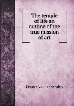 Paperback The temple of life an outline of the true mission of art Book