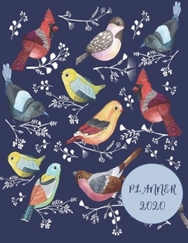 Planner 2020: Birds Weekly & Monthly Planner Organizer Calendar Schedule Views | Beatiful Navy Floral & Birds illustration cover | Unique Planner For Nature Birds Lovers!