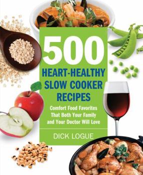 Paperback 500 Heart-Healthy Slow Cooker Recipes: Comfort Food Favorites That Both Your Family and Your Doctor Will Love Book