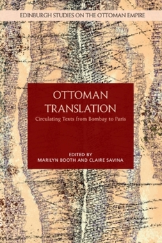Hardcover Ottoman Translation: Circulating Texts from Bombay to Paris Book