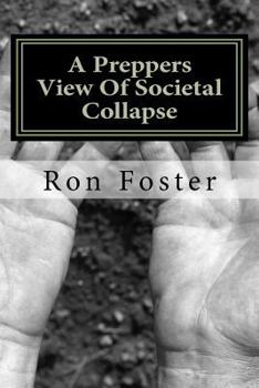 Paperback A Preppers View Of Societal Collapse: Survival of the best prepared Book