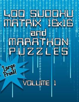 Paperback 400 Sudoku Matrix 16X16 and Marathon Puzzles: In Large Print for Puzzle Lovers Everywhere Book