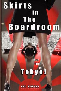 Paperback Skirts In the Boardroom? But This is Tokyo! Book