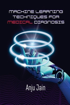 Paperback Machine Learning Techniques for Medical Diagnosis [Large Print] Book