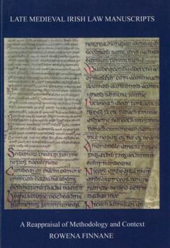 Paperback Late Medieval Irish Law Manuscripts: A Reappraisal of Methodology and Content Book