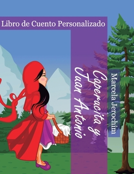 Caperucita y Juan Antonio: Libro de Cuento Personalizado