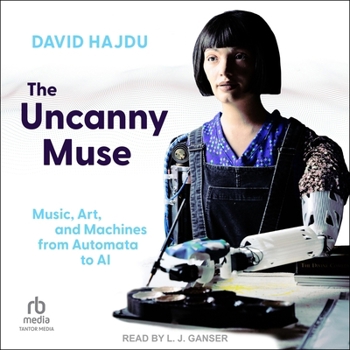 Audio CD The Uncanny Muse: Music, Art, and Machines from Automata to AI Book