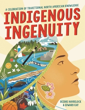 Hardcover Indigenous Ingenuity: A Celebration of Traditional North American Knowledge Book