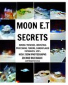 Paperback Moon E.T Secrets: Mining Trenches, Towers, Camouflaged Entrances, UFO's Book