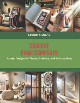 Paperback Crochet Home Comforts: Artistic Designs for Throws, Cushions, and Garlands Book