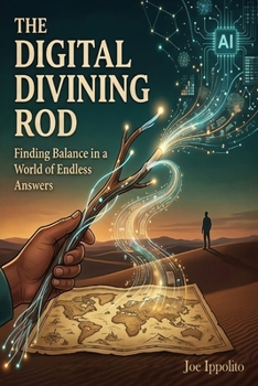 The Digital Divining Rod: Finding Balance in a World of Endless Answers