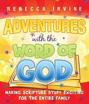 Hardcover Adventures with the Word of God:: Making Scripture Study Exciting for the Entire Family Book